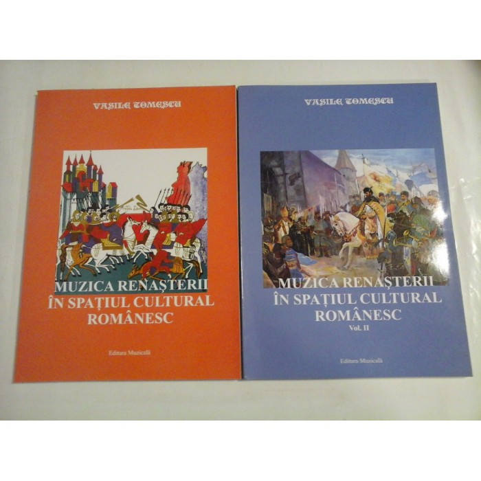   MUZICA  RENASTERII  IN  SPATIUL  CULTURAL  ROMANESC  vol.1  si vol.2  -  Vasile  TOMESCU  